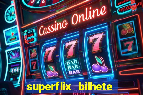 superflix bilhete de loteria